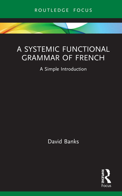 A Systemic Functional Grammar of French