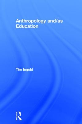 Anthropology and/as Education