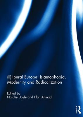 (Il)liberal Europe: Islamophobia, Modernity and Radicalization