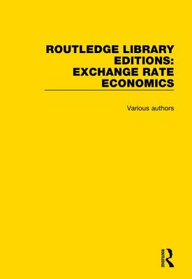 Routledge Library Editions: Exchange Rate Economics