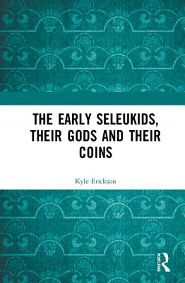 The Early Seleukids, their Gods and their Coins