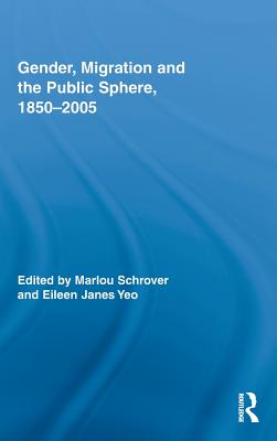 Gender, Migration, and the Public Sphere, 1850-2005