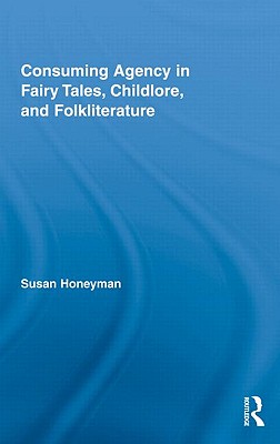 Consuming Agency in Fairy Tales, Childlore, and Folkliterature