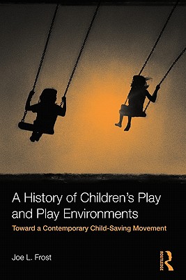 A History of Children's Play and Play Environments