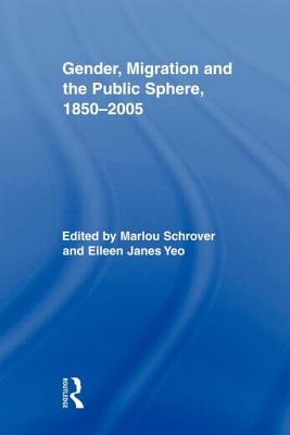 Gender, Migration, and the Public Sphere, 1850-2005