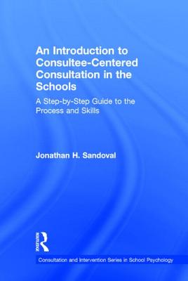 An Introduction to Consultee-Centered Consultation in the Schools