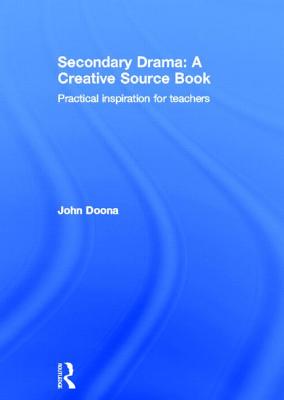 Secondary Drama: A Creative Source Book