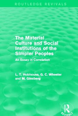 The Material Culture and Social Institutions of the Simpler Peoples (Routledge Revivals)