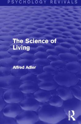 The Science of Living (Psychology Revivals)