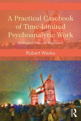 A Practical Casebook of Time-Limited Psychoanalytic Work