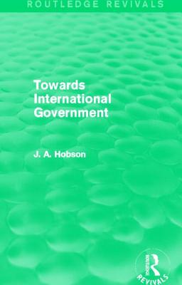 Towards International Government (Routledge Revivals)