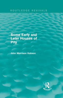 Some Early and Later Houses of Pity (Routledge Revivals)