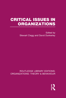 Critical Issues in Organizations (RLE: Organizations)