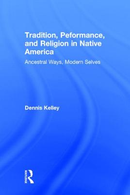 Tradition, Performance, and Religion in Native America