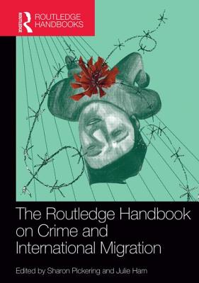 The Routledge Handbook on Crime and International Migration