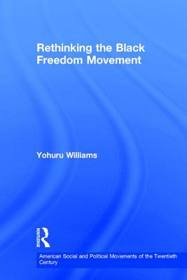 Rethinking the Black Freedom Movement