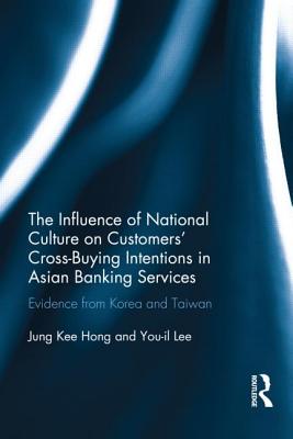 The Influence of National Culture on Customers' Cross-Buying Intentions in Asian Banking Services