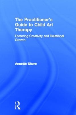 The Practitioner's Guide to Child Art Therapy