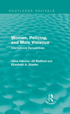 Women, Policing, and Male Violence (Routledge Revivals)