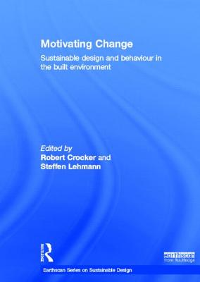 Motivating Change: Sustainable Design and Behaviour in the Built Environment