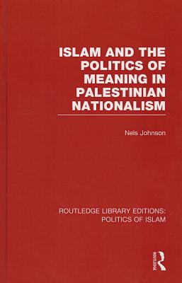 Islam and the Politics of Meaning in Palestinian Nationalism (RLE Politics of Islam)