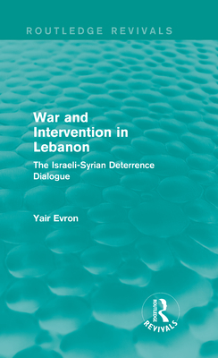 War and Intervention in Lebanon (Routledge Revivals)