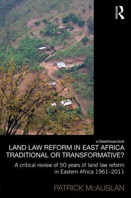 Land Law Reform in Eastern Africa: Traditional or Transformative?