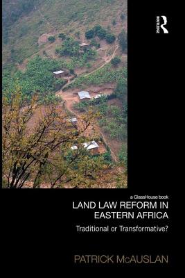 Land Law Reform in Eastern Africa: Traditional or Transformative?