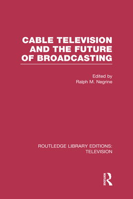 Cable Television and the Future of Broadcasting