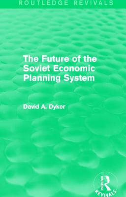 The Future of the Soviet Economic Planning System (Routledge Revivals)