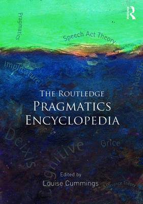 The Routledge Pragmatics Encyclopedia