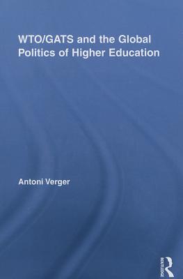 WTO/GATS and the Global Politics of Higher Education