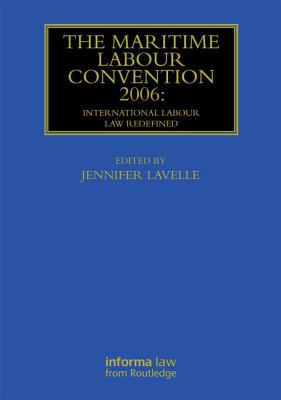 The Maritime Labour Convention 2006: International Labour Law Redefined