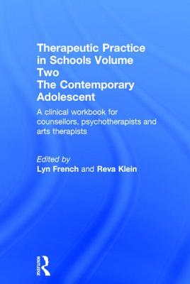 Therapeutic Practice in Schools Volume Two The Contemporary Adolescent