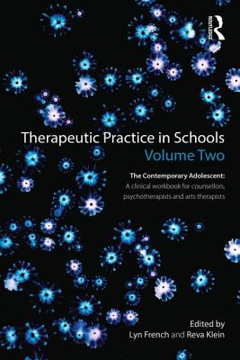 Therapeutic Practice in Schools Volume Two The Contemporary Adolescent