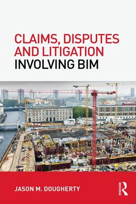 Claims, Disputes and Litigation Involving BIM