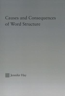 Causes and Consequences of Word Structure