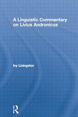 A Linguistic Commentary on Livius Andronicus