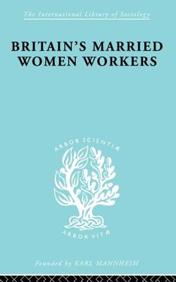 Britain's Married Women Workers