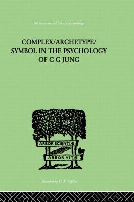 Complex/Archetype/Symbol In The Psychology Of C G Jung