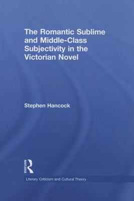 The Romantic Sublime and Middle-Class Subjectivity in the Victorian Novel