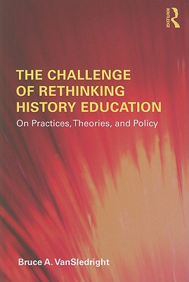 The Challenge of Rethinking History Education