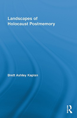 Landscapes of Holocaust Postmemory