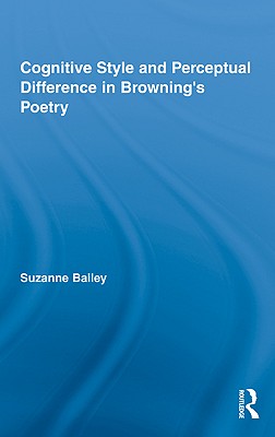 Cognitive Style and Perceptual Difference in Browning's Poetry