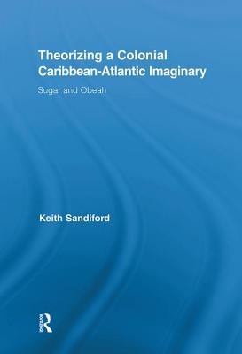 Theorizing a Colonial Caribbean-Atlantic Imaginary