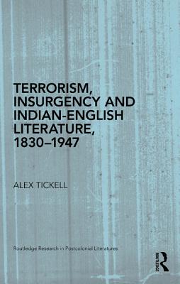 Terrorism, Insurgency and Indian-English Literature, 1830-1947