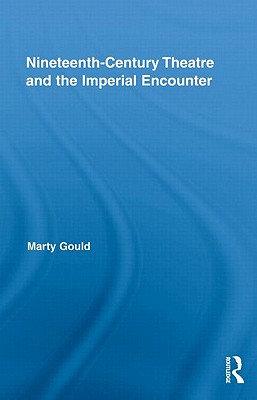 Nineteenth-Century Theatre and the Imperial Encounter