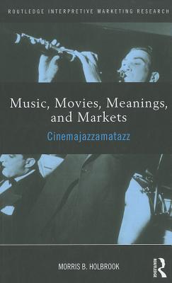 Music, Movies, Meanings, and Markets