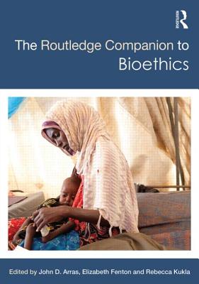 The Routledge Companion to Bioethics