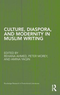 Culture, Diaspora, and Modernity in Muslim Writing